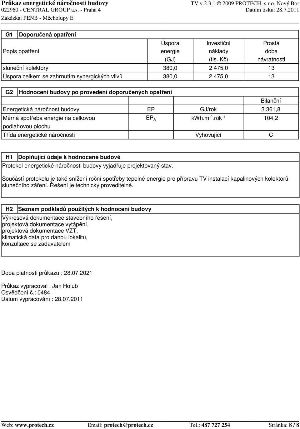 EP GJ/rok 3 361,8 M rná spot eba energie na celkovou EP A kwh.m -2.