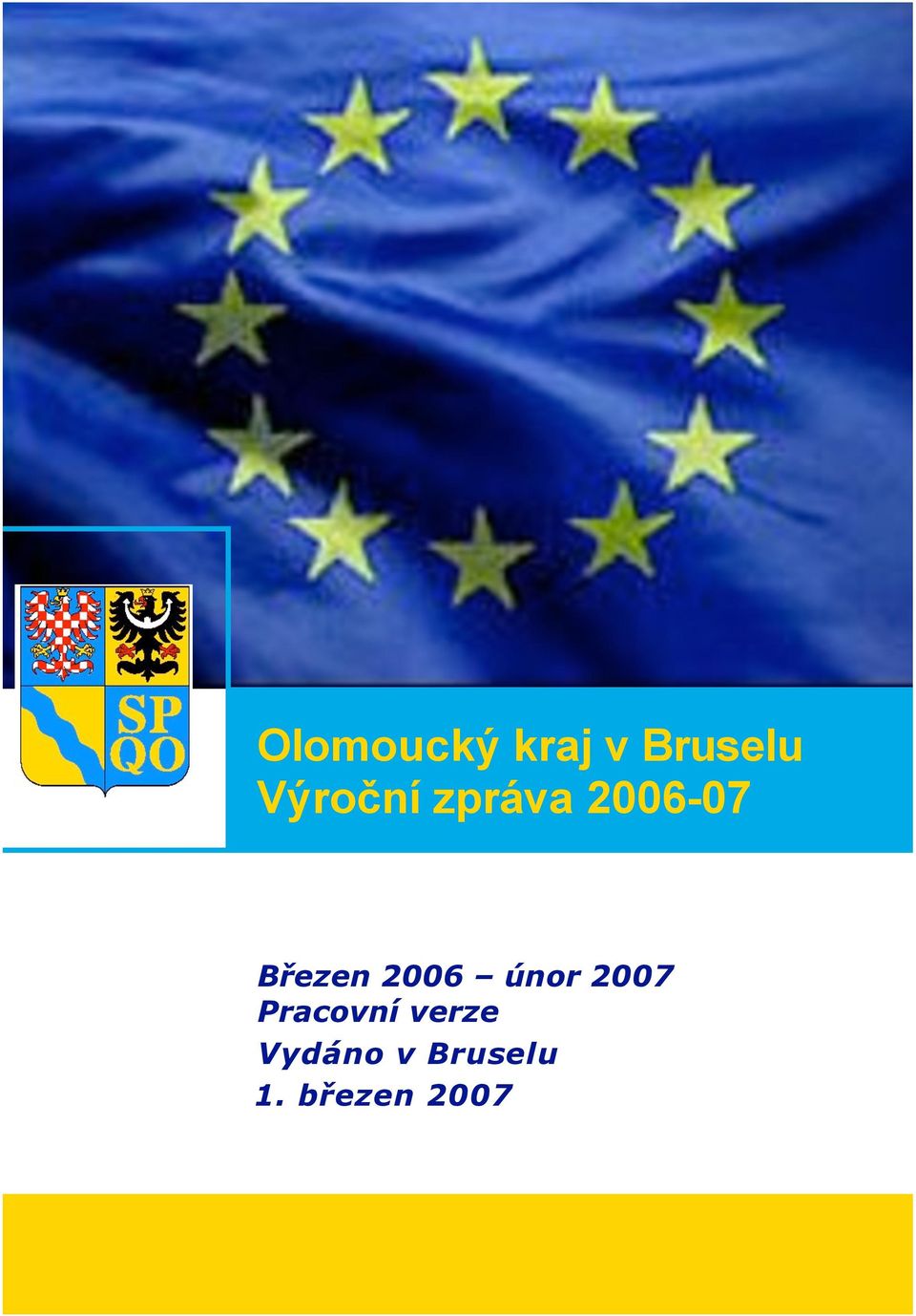 ezen 2006 únor 2007 Pracovní verze Vydáno