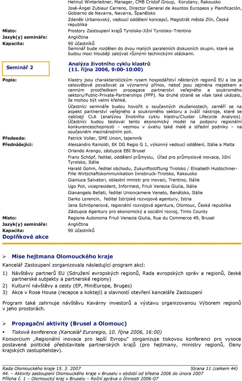 republika Prostory Zastoupení kraj& Tyrolsko-Ji'ní Tyrolsko Trentino Angli"tina 90 ú"astník& Seminá!