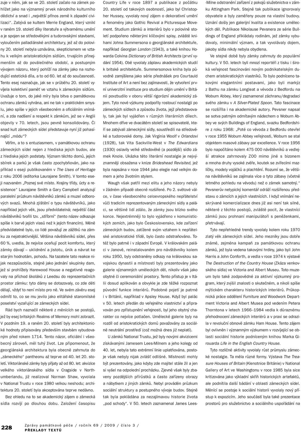 století díky literatufie a v tvarnému umûní a je spojen se stfiedovûk mi a tudorovsk mi stavbami, vylouãením palladiánské architektury, jeï aï do poloviny 20.