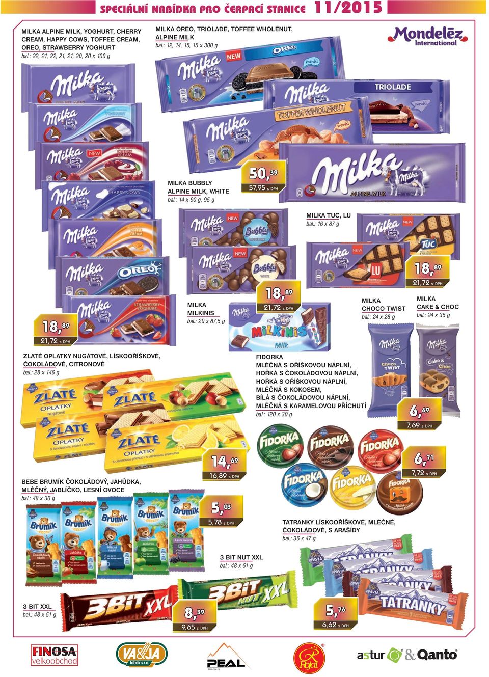 : 20 x 87,5 g milka choco twist bal.: 24 x 28 g 21,72 s DPH milka cake & choc bal.: 24 x 35 g 21,72 s DPH zlaté oplatky nugátové, lískooříškové, čokoládové, citronové bal.