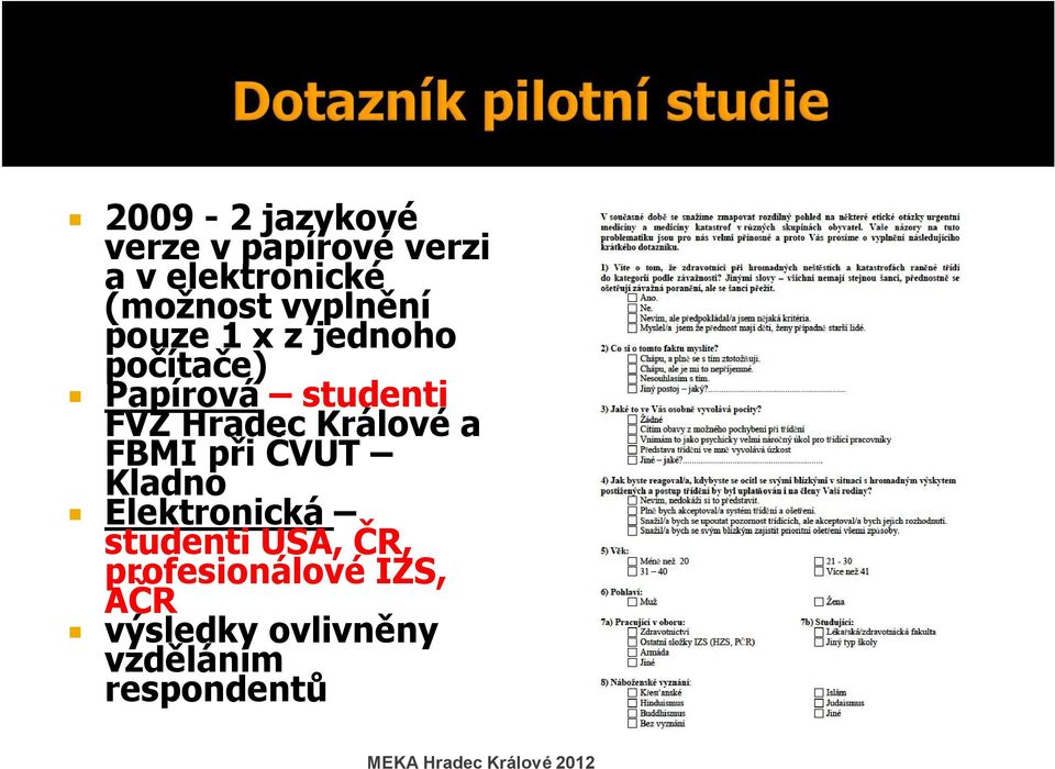 Hradec Králové a FBMI při ČVUT Kladno Elektronická studenti USA,