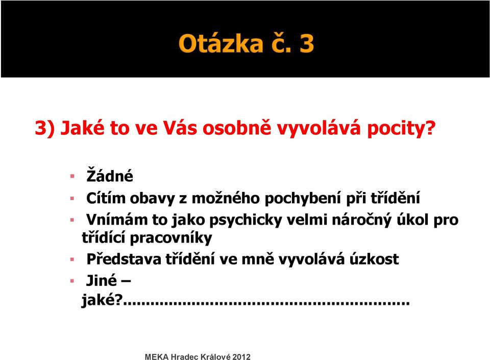 Vnímám to jako psychicky velmi náročný úkol pro