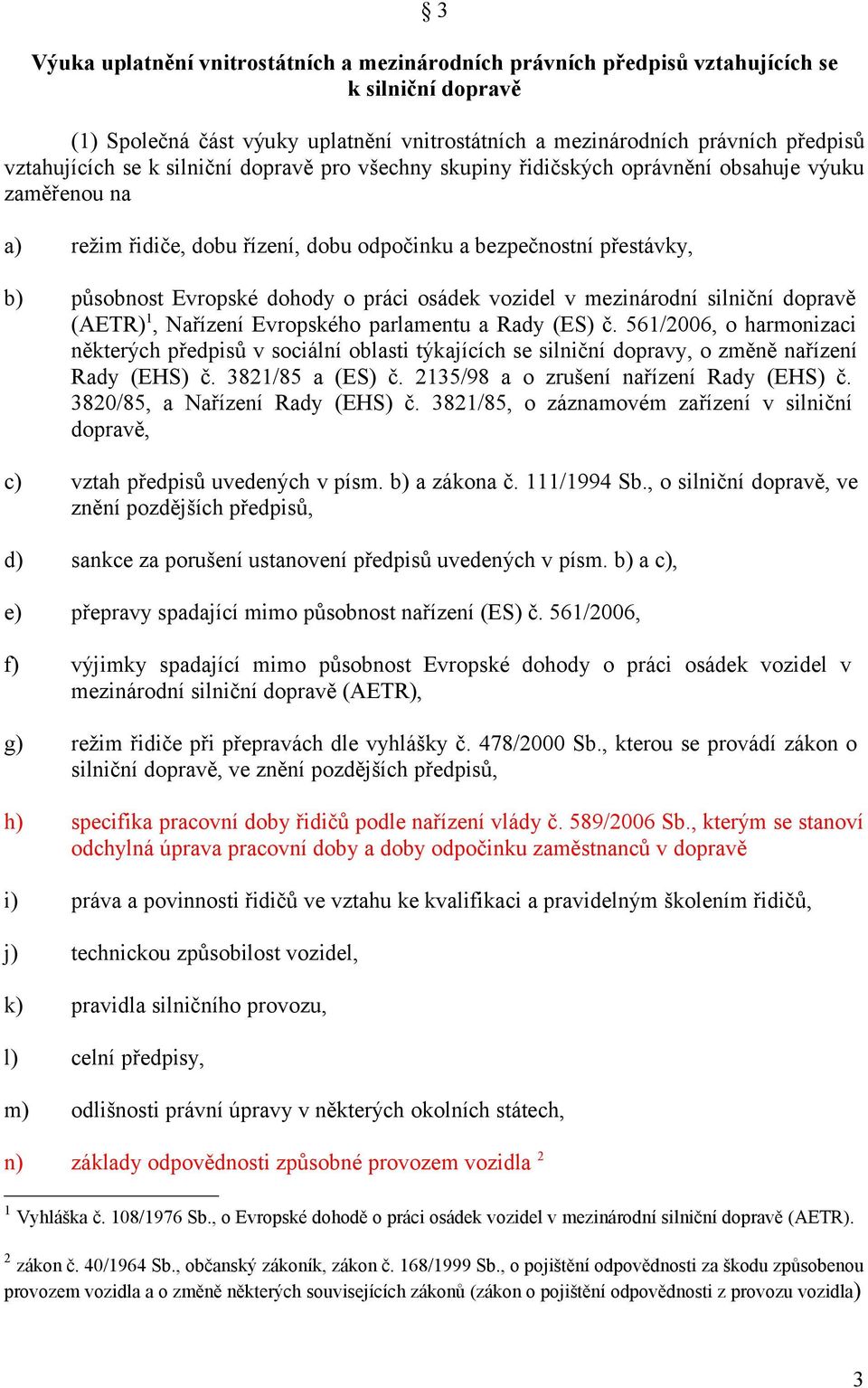 vozidel v mezinárodní silniční dopravě (AETR)1, Nařízení Evropského parlamentu a Rady (ES) č.