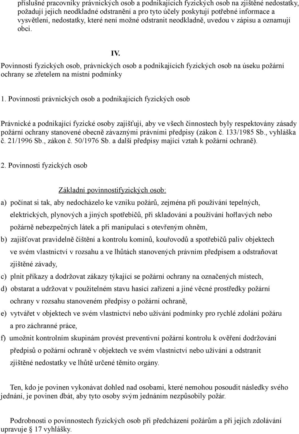 Povinnosti fyzických osob, právnických osob a podnikajících fyzických osob na úseku požární ochrany se zřetelem na místní podmínky 1.