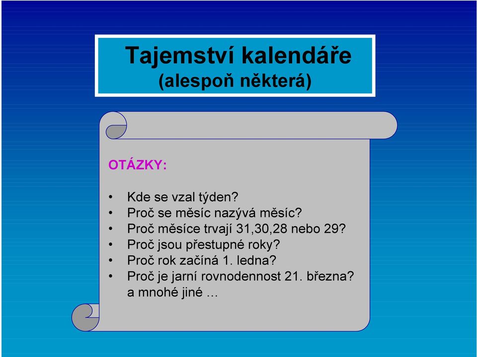 Proč měsíce trvají,0, nebo? Proč jsou přestupné roky?