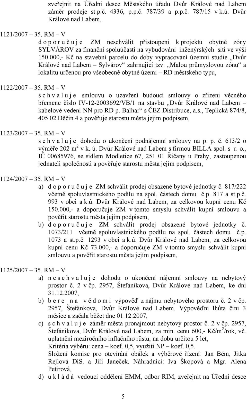 000,- Kč na stavební parcelu do doby vypracování územní studie Dvůr Králové nad Labem Sylvárov zahrnující tzv.