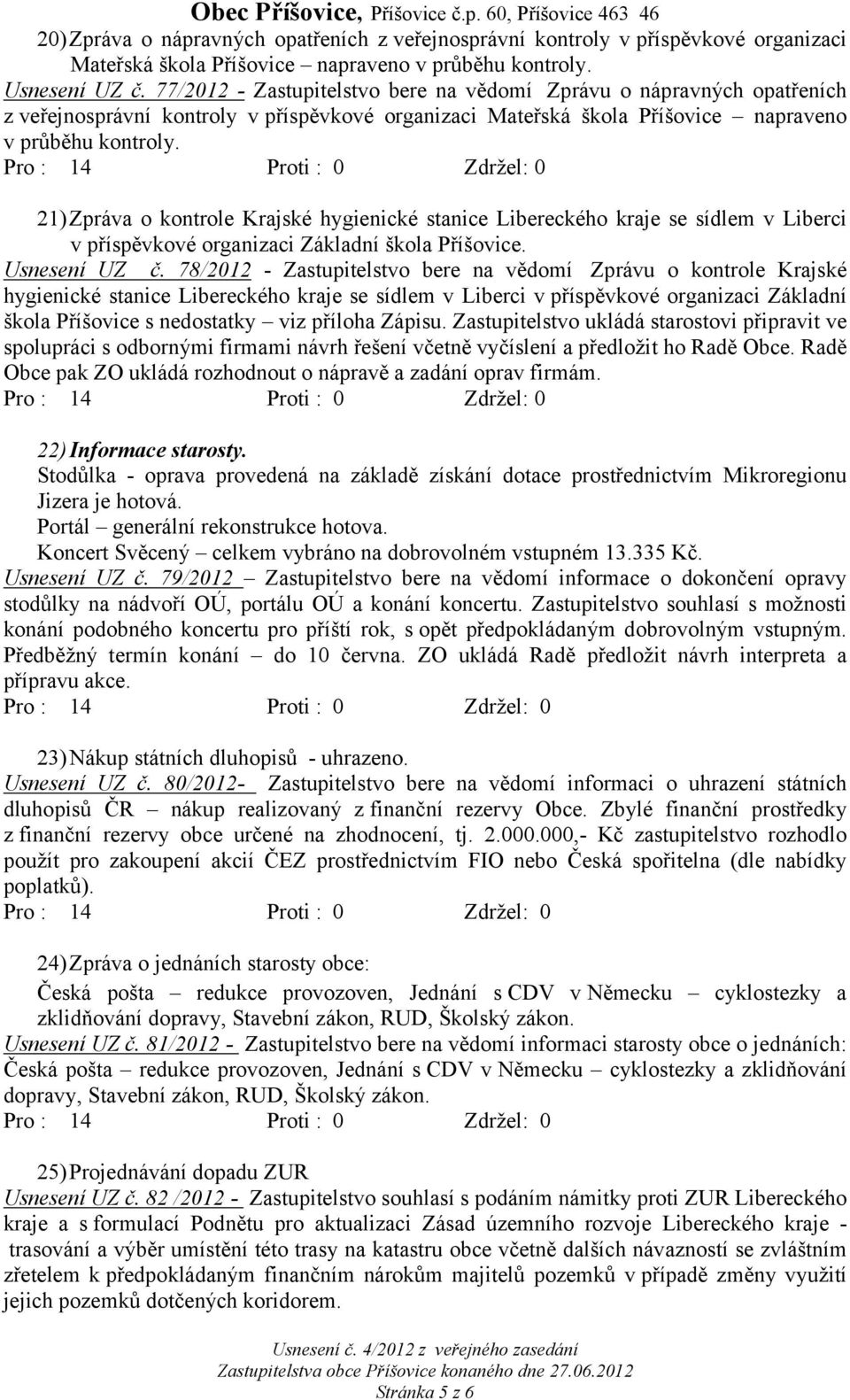 21)Zpráva o kontrole Krajské hygienické stanice Libereckého kraje se sídlem v Liberci v příspěvkové organizaci Základní škola Příšovice. Usnesení UZ č.