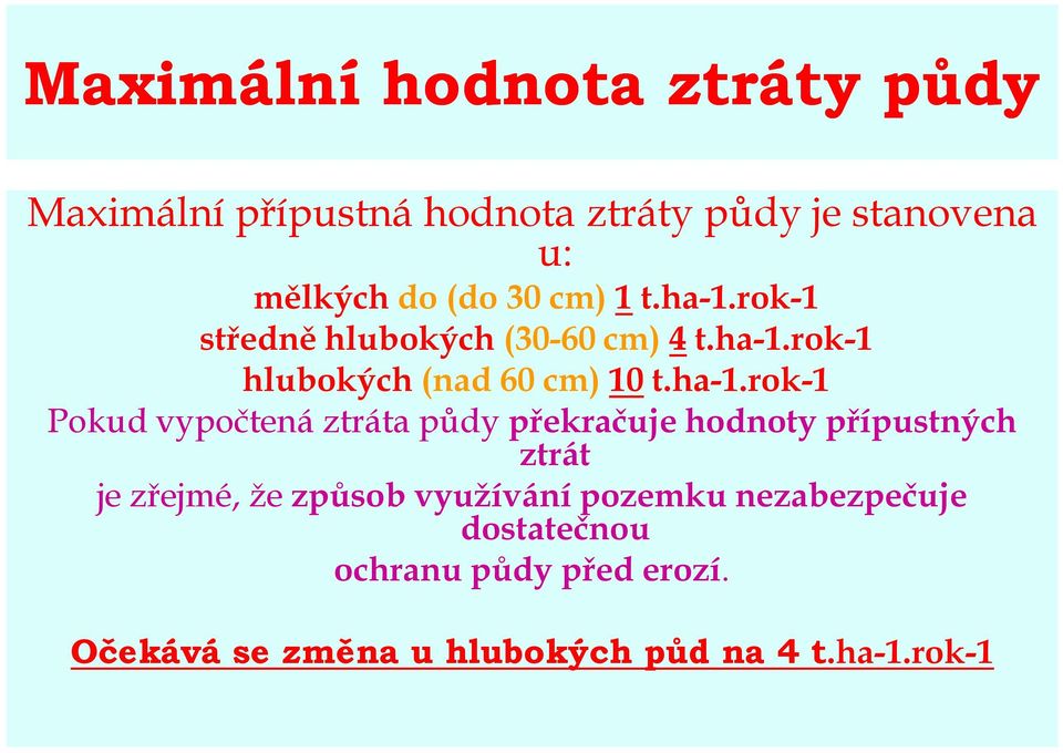 rok-1 středně hlubokých (30-60 cm) 4 t.ha-1.