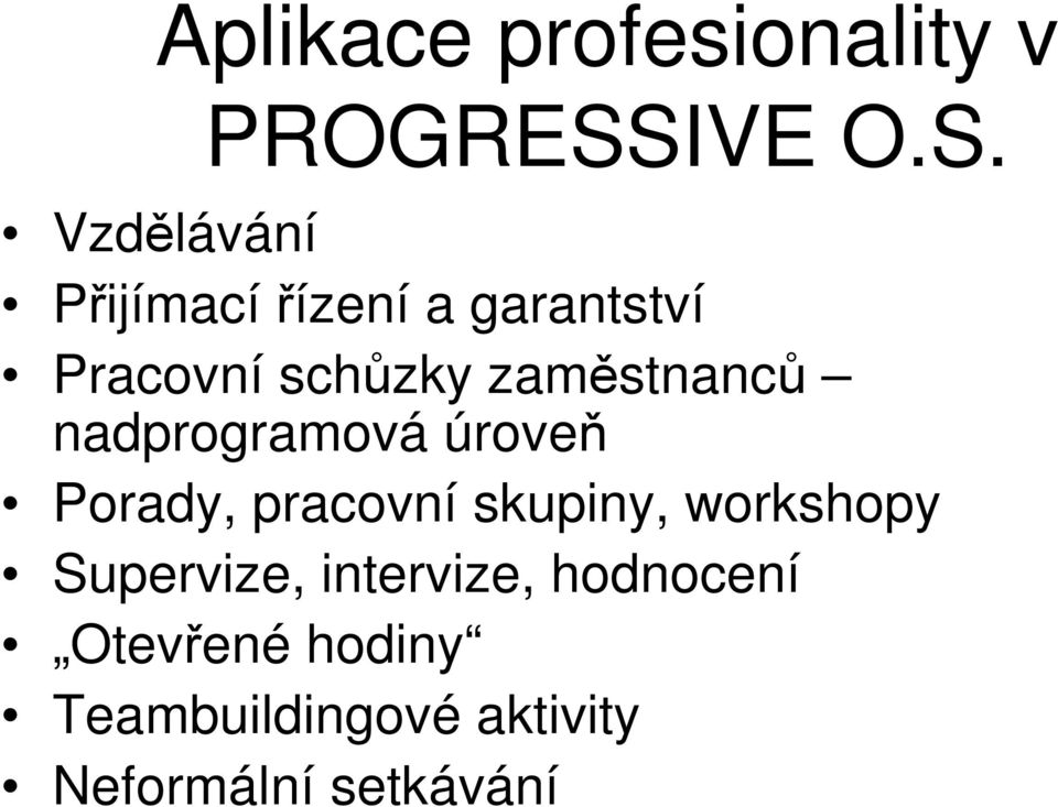 Vzdělávání Přijímací řízení a garantství Pracovní schůzky