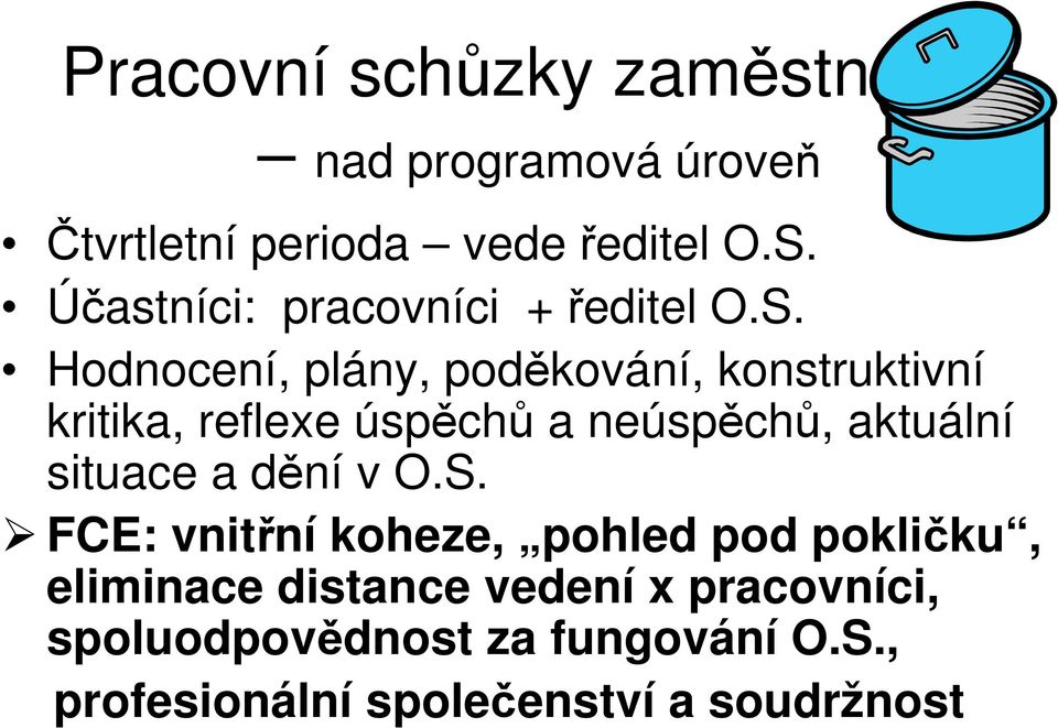 Hodnocení, plány, poděkování, konstruktivní kritika, reflexe úspěchů a neúspěchů, aktuální situace