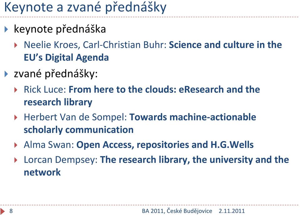 research library Herbert Van de Sompel: Towards machine actionable scholarly communication Alma Swan: