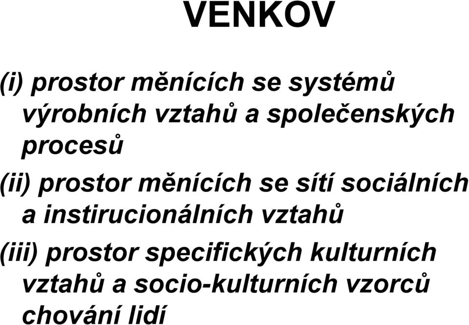 sociálních a instirucionálních vztahů (iii) prostor