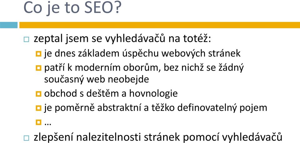 stránek patří k moderním oborům, bez nichž se žádný současný web neobejde