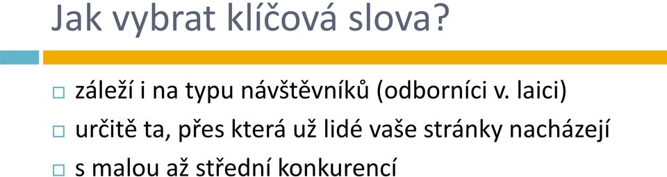 v. laici) určitě ta, přes která už lidé