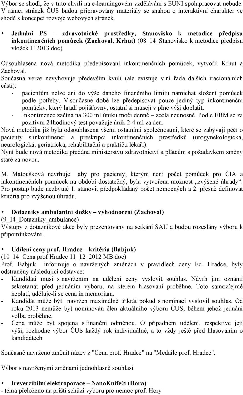 Jednání PS zdravotnické prostředky, Stanovisko k metodice předpisu inkontinenčních pomůcek (Zachoval, Krhut) (08_14_Stanovisko k metodice předpisu vložek 112013.