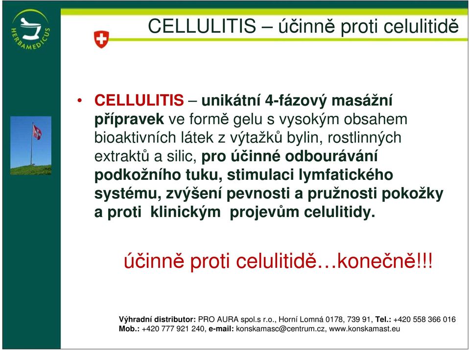 pro účinné odbourávání podkožního tuku, stimulaci lymfatického systému, zvýšení pevnosti a