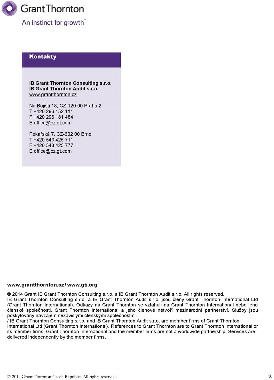 IB Grant Thornton Consulting s.r.o. a IB Grant Thornton Audit s.r.o. jsou členy Grant Thornton International Ltd (Grant Thornton International).