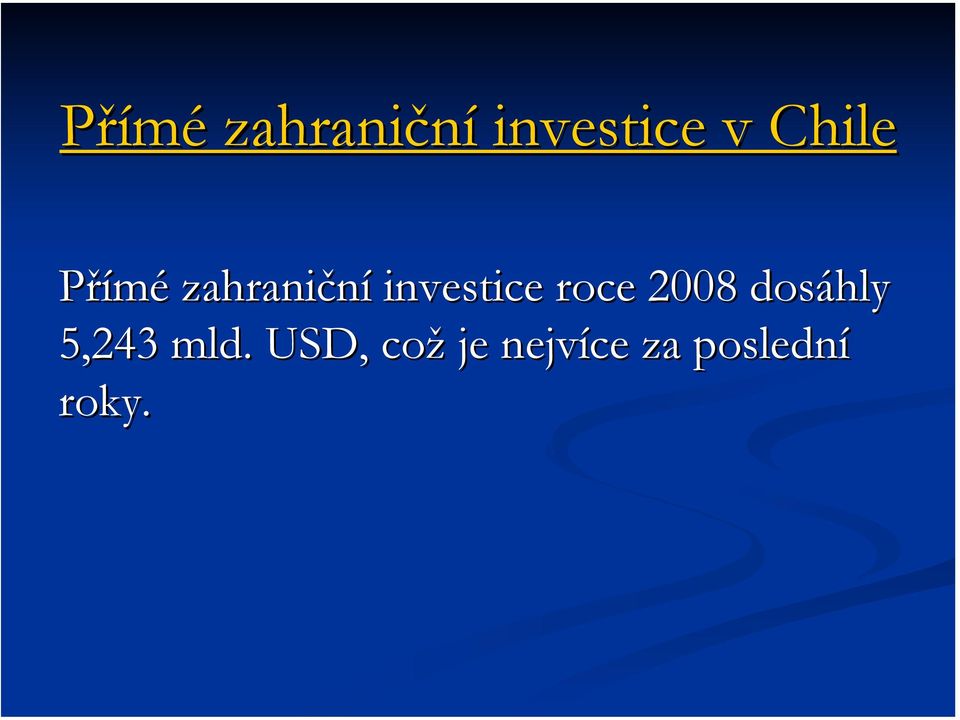 investice roce 2008 dosáhly