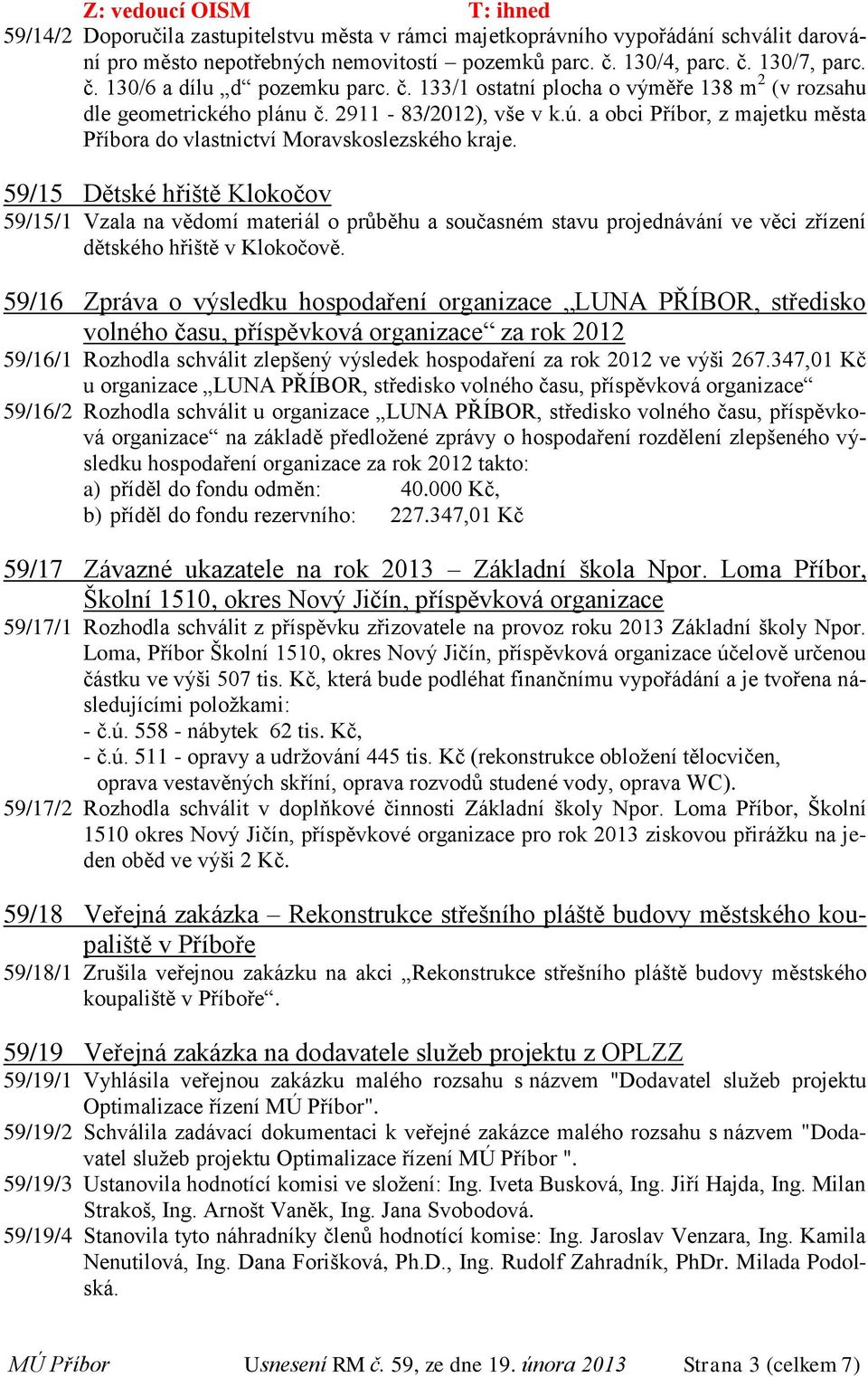 a obci Příbor, z majetku města Příbora do vlastnictví Moravskoslezského kraje.