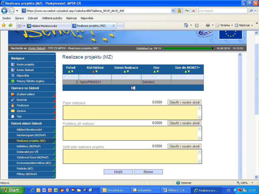 Záložka - Realizace projektu (MZ) Aktivní pouze u Monitorovací zprávy. Popis realizace Uveďte informace o realizaci dané etapy.