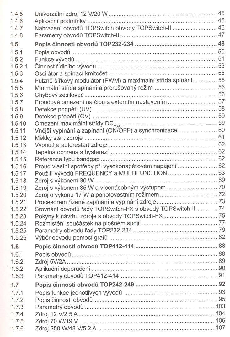 1.4.5 Univerzální zdroj 12 V/20 W...45 1.4.6 Aplikační podm ínky...46 1.4.7 Nahrazení obvodů TOPSwitch obvody T O P S w itch-ll... 46 1.4.8 Parametry obvodů TO P S w itch-ll... 47 1.