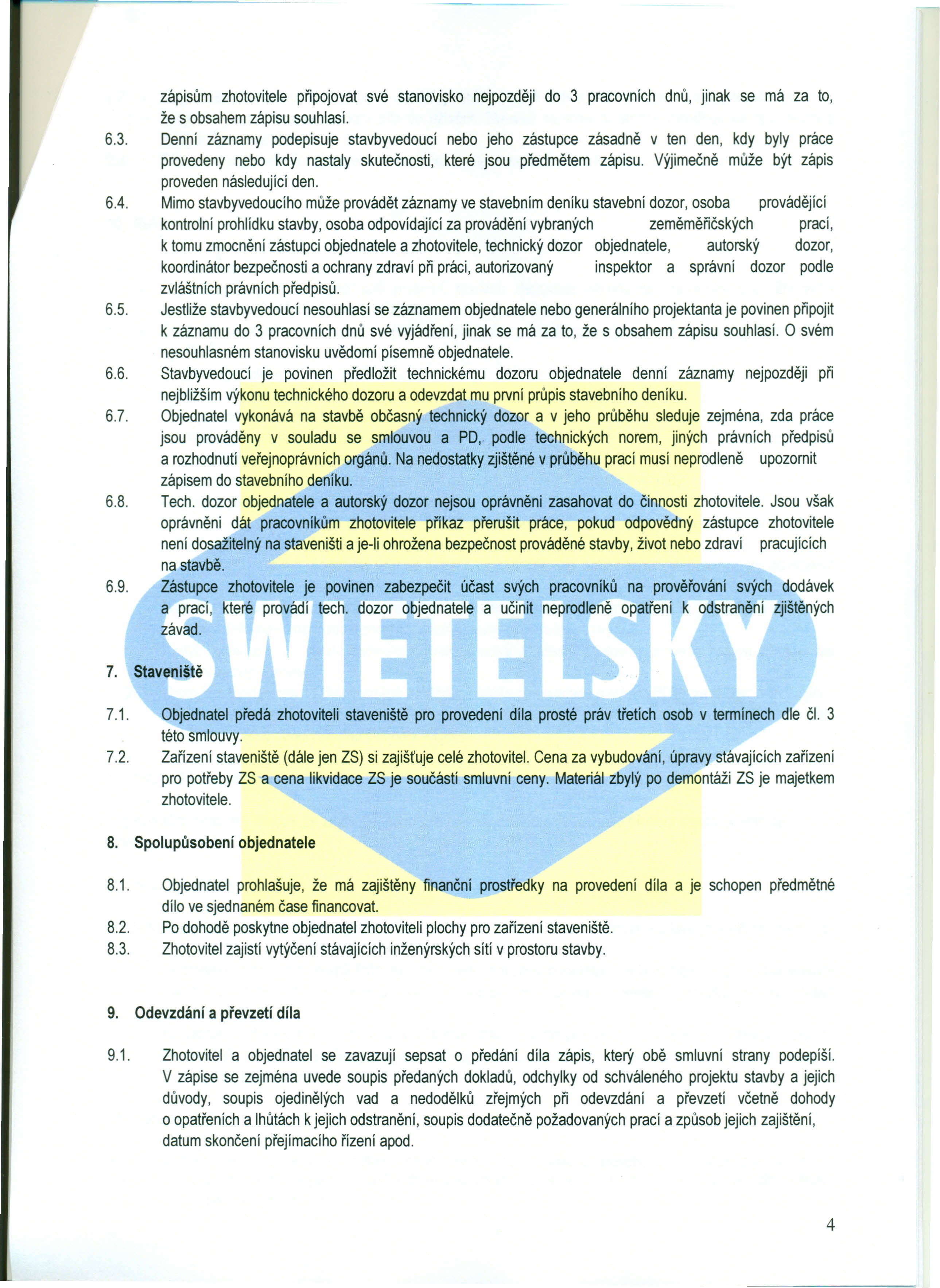 zápisům zhotovitele připojovat své stanovisko nejpozději do 3 