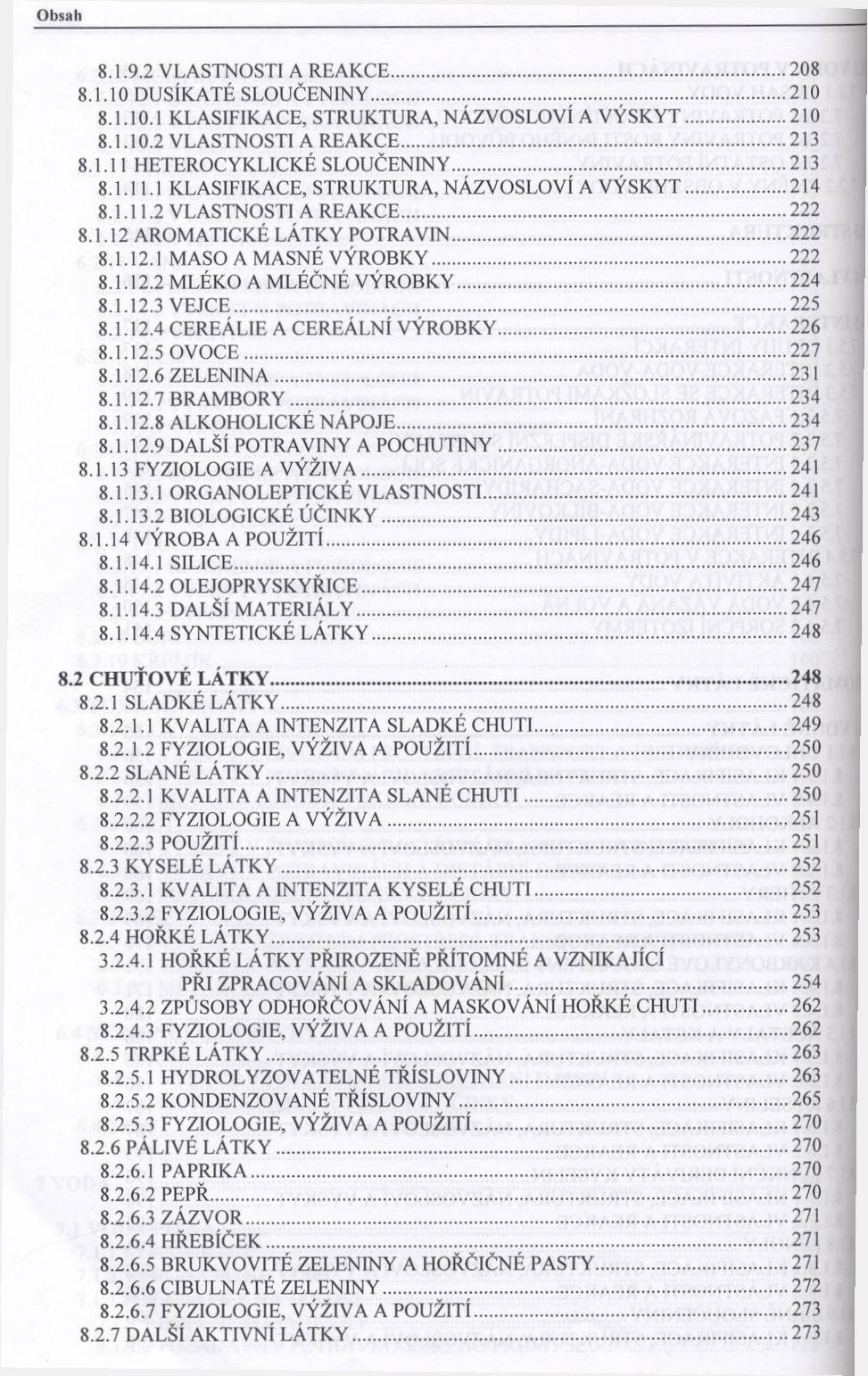 O bsah 8.1.9.2 V L A STN O STI A R E A K C E...208 8.1.10 D U SÍK A TÉ S L O U Č E N IN Y...210 8.1.10.1 K L A SIFIK A C E, STRUKTU R A, N Á ZV O SLO V Í A V Ý S K Y T...210 8.1.10.2 V L A STN O STI A R E A K C E... 213 8.