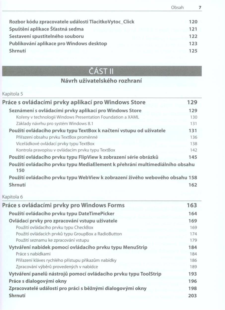 Obsah 7 R ozbor k ó d u zp ra c o v a te le u d álo sti T la citko V yto c_c lic k 120 S puštění ap lik ac e Šťastná sedm a 121 Sestavení s p u s tite ln é h o so u b o ru 122 P u b liko vání ap lik