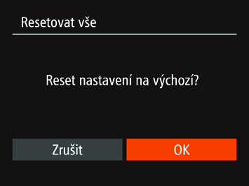 Obnovení výchozího nastavení Pokud jste omylem provedli nesprávné nastavení, můžete obnovit výchozí nastavení fotoaparátu.