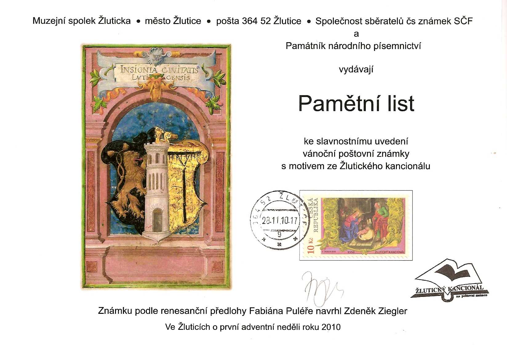 - 5 - Inaugurace známky VÁNOCE 2010 Žlutický kancionál Akce jsem se nezúčastnil, proto přejímám částečně ze ZPRAVODAJE Společnosti sběratelů čs. známek 4/2010 autor J. Fronc.