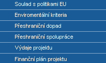 Následují tyto záložky Soulad s politikami EU Toto okno se skládá ze dvou bloků dopadu projektu. V prvním bloku volíme z číselníku (viz.