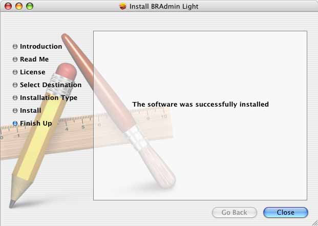 Až bude instalace hotová a zobrazí se hlášení The software was successfully installed., klepněte na tlačítko [Close]. BRAdmin Light je hotová.