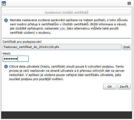 Snímek obrazovky se zobrazením výběru lokace certifikátu pro podpis Po zvolení certifikátu je uživatel vyzván k zadání hesla, po jehož verifikaci dojde k podepsání žádosti o podporu.