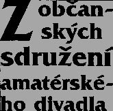 VČERA, DNES A ZÍTRA AMATÉRSKÁ SCÉNA 2/2006 66 Za krajské přehlídky experimentujícího a studentského divadla a divadla poesie je považován Audimafor v Kostelci nad Orlicí, Modrý kocour v Turnově (pro