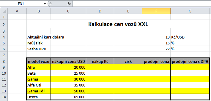 Vytvořte následující tabulku a vypočtěte hodnoty ve sloupcích D G.