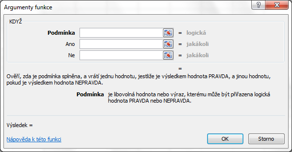 Logická funkce KDYŽ používá se při testování hodnot a vzorců obsahuje 3 základní argumenty: podmínku akci,