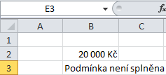 Př. Do buňky B3 vložte funkci, která ověří, zdali je v buňce B2 zadaná částka rovna anebo větší hodnotě 25 000 Kč.