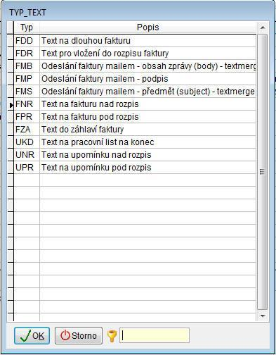 Texty Texty V tomto číselníku je možnost nadefinovat texty, které se budou tisknout na fakturu, pracovní list nebo upomínku.
