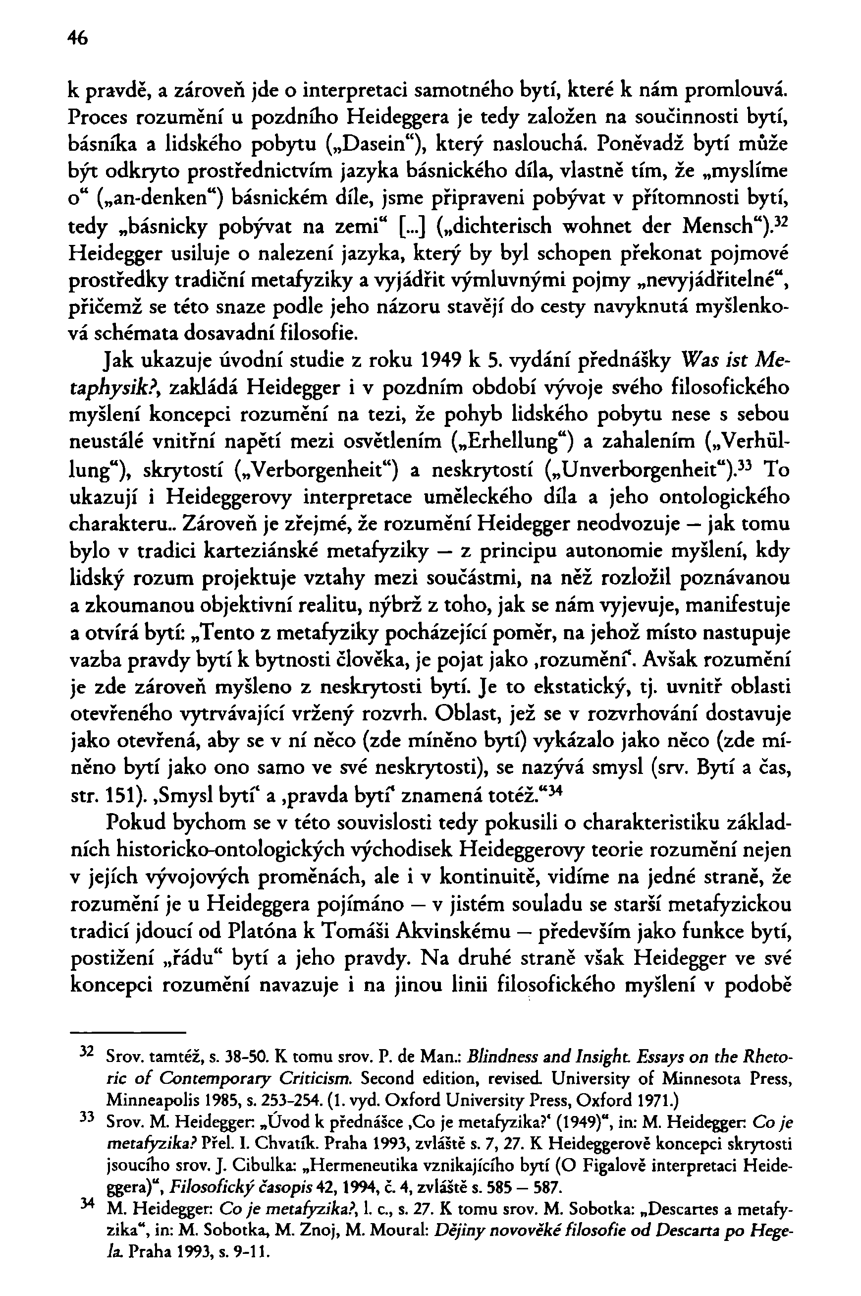 46 k pravdě, a zároveň jde o interpretaci samotného bytí, které k nám promlouvá.