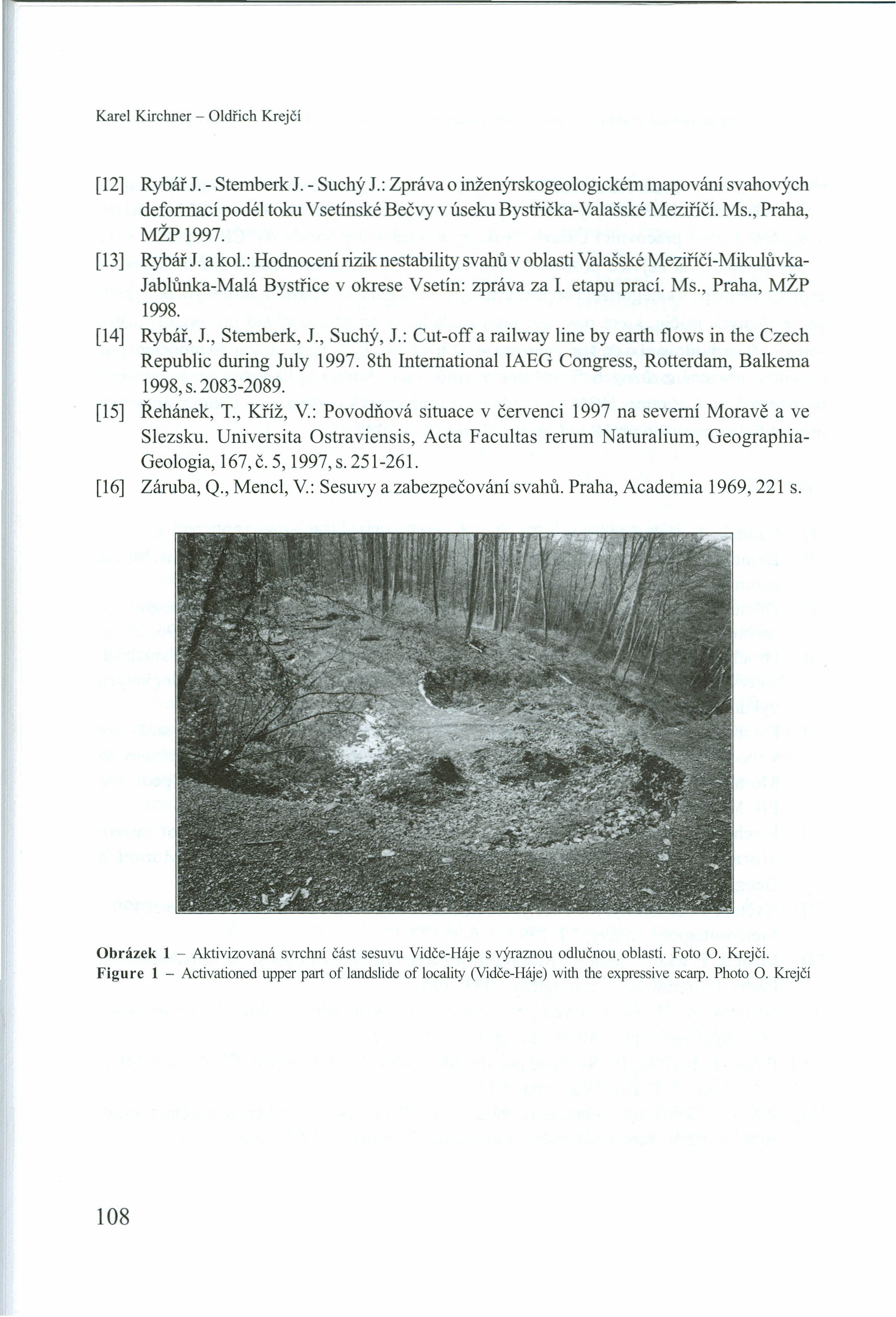 Karel Kirchner - Oldřich Krejčí [12] Rybář 1. - Stemberk 1. - Suchý 1.: Zpráva o inženýrskogeologickém mapování svahových deformací podél toku Vsetínské Bečvy v úseku Bystřička- Valašské Meziříčí. Ms.