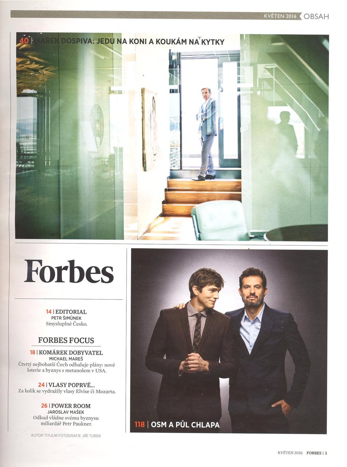 KVĚTEN 2016 [ OBSAH Forbes 14 I EDITORIAL PETR ŠIMŮNEK Smysluplné Česko.