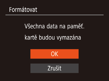 Jas monitoru Formátování paměťových karet Úpravu jasu monitoru proveďte následujícím způsobem. Vyberte položku [Jas displeje] a pak stisknutím tlačítek [ ][ ] nastavte jas.