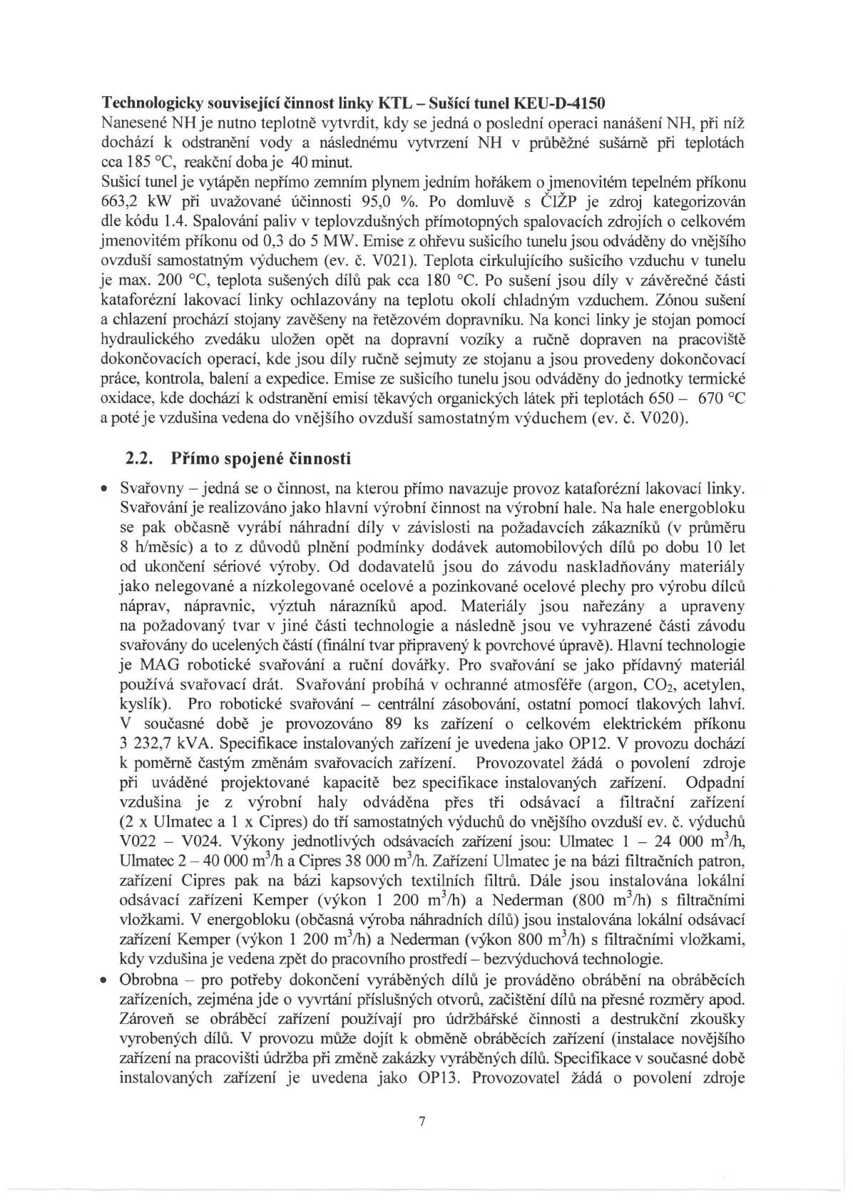 Technologicky související činnost linky KTL - Sušící tunel KEU-D-4150 Nanesené NH je nutno teplotně vytvrdit, kdy se jedná o poslední operaci nanášení NH, při níž dochází k odstranění vody a