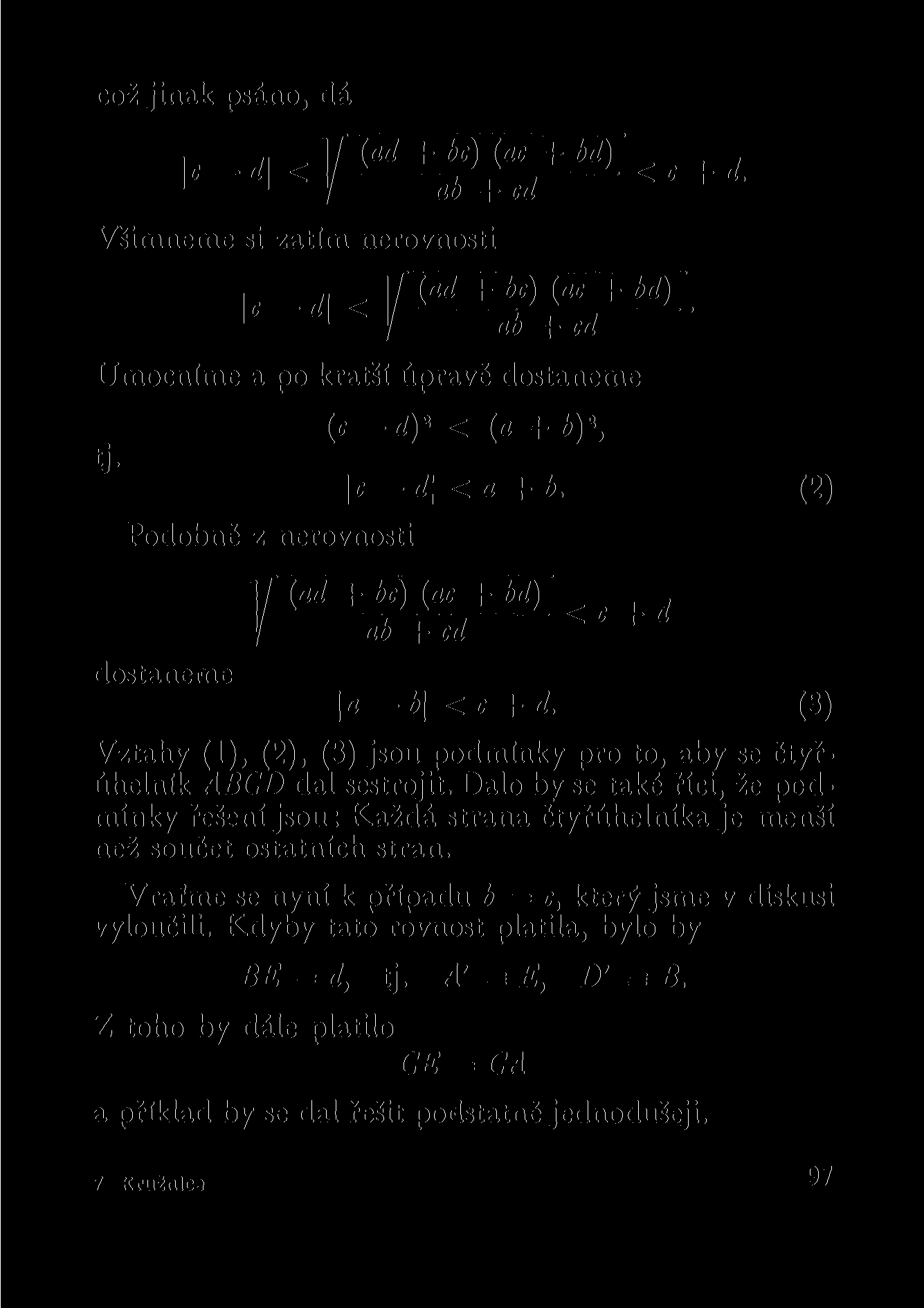 což jinak psáno, dá \c-á\<y. (ad + bc) (ac + bd), ab +cd < c + Všimneme si zatím nerovnosti \c-d\<t {ad+bc^ac J +bd^.