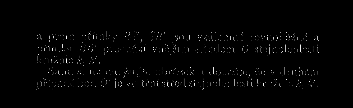 a proto přímky BS', SB' jsou vzájemně rovnoběžné a přímka BB' prochází vnějším středem 0 stejnolehlosti kružnic k, k'.