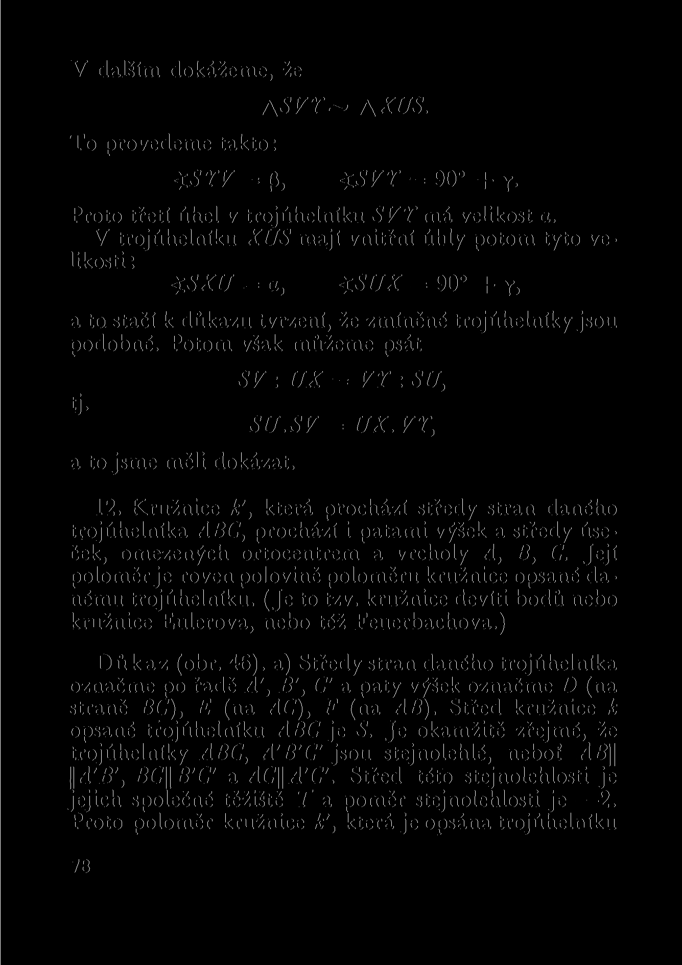 V dalším dokážeme, že Asvr~ axus. To provedeme takto: <srv = p, <$.svr = 90 + y. Proto třetí úhel v trojúhelníku SVT má velikost a.