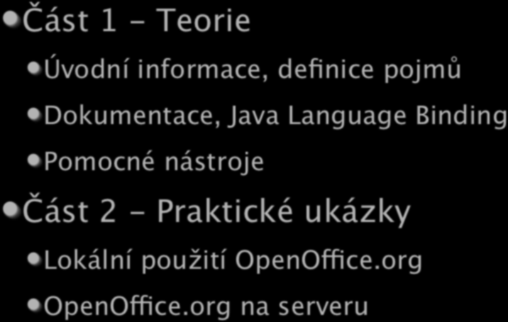 Obsah Část 1 - Teorie Úvodní informace, definice pojmů Dokumentace, Java Language Binding