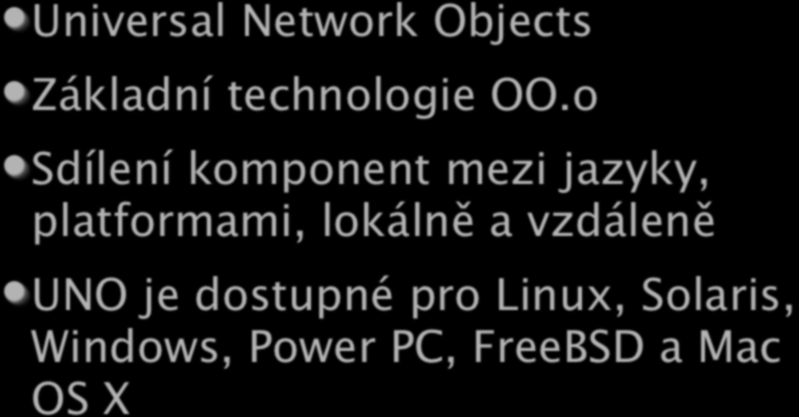 UNO Universal Network Objects Základní technologie OO.