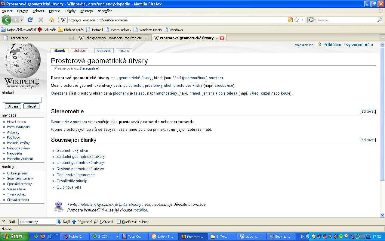 Webové stránky v českém jazyce Česká Wikipedie http://cs.wikipedia.org/wiki/ Wikipedie při zadání základních klíčových slov z oblasti stereometrie obsahuje krátké definice a popisy.